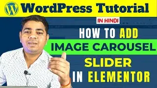 How To Add Image Carousel Slider With Elementor in WordPress | WordPress Tutorials | Ajay Rajput