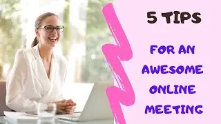 5 Tips for an Awesome Online Meeting