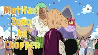 Motifasi Zoro ke Chopper