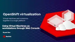 OpenShift Virtualization: Using Virtual Machines as workstations through Web Console
