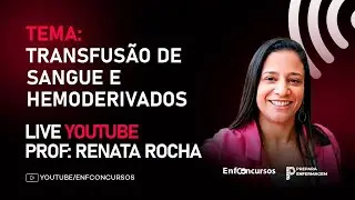 Transfusão de Sangue e Hemoderivados - Aula Gratuita - Professora Renata Rocha