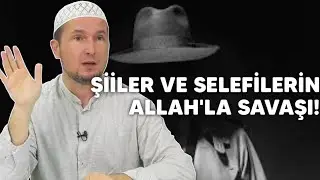ŞİİLER VE SELEFİLERİN ALLAH'LA SAVAŞI! / Kerem Önder