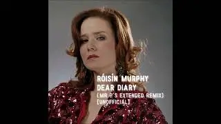 Róisín Murphy / Dear Diary (Mr P's Extended Remix) [UNOFFICIAL]