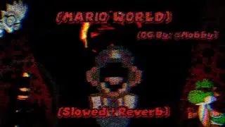 MARIO WORLD // (Slowed + Reverb) [Triple Trouble - MARIO Mixtape] [FNF] 🎶🎧