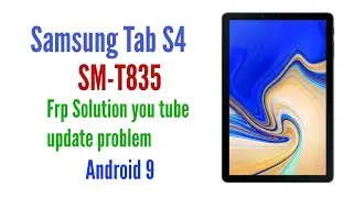 How to bypass Google lock 🔒  on Samsung Tab S4 (SM-T832) YouTube Update problem.
