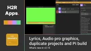Lyrics, Audio pro graphics, duplicate projects and Pi build // New in H2R Graphics v2.15
