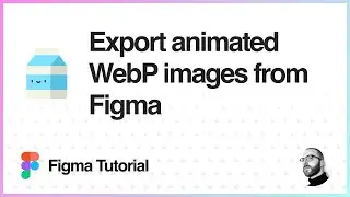 Figma Tutorial: Export animated WebP images from Figma