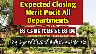 Expected Closing Merit In Pucit All departments 2022,Bs cs,bs it,bs se