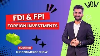 FDI & FPI | Foreign Investments | The Commerce Show