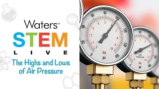 Waters STEM LIVE: The Highs and Lows of Air Pressure