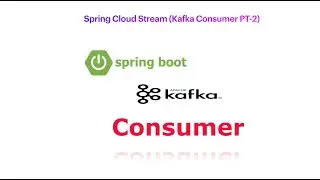 Microservices: Event Driven with Spring Cloud Stream (Apache Kafka) Consumer PT-2