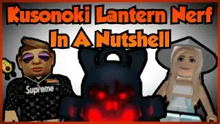 Kusonoki Lantern Nerf In A Nutshell || Roblox The Mimic