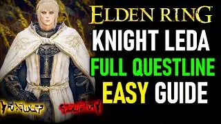 Elden Ring - Needle Knight Leda Questline Walkthrough (FULL GUIDE + LOCATIONS)