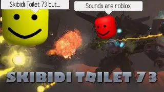 Skibidi Toilet 73 (part 2) but all sounds are roblox