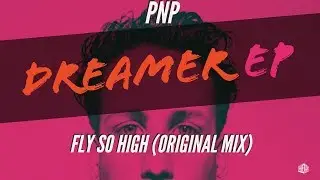 [EDM - Future Bass] PNP – Fly So High (Original Mix)