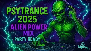Psytrance 2025 | Alien Power Mix | Party Ready - סט טראנסים למסיבות טבע