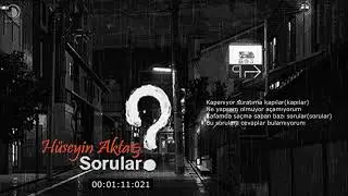 Hüseyin Aktaş - Sorular (Official Lyric Video)
