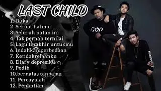 Full album last child  terbaik | duka | sekuat hatimu