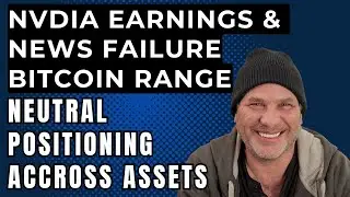 NVIDIA EARNINGS, NEWS FAILURE & Bitcoin Trading in a Range