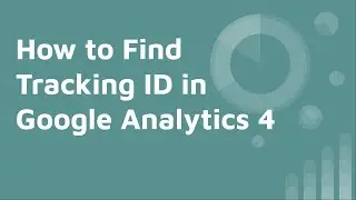 How to Find Tracking ID Quickly in Google Analytics 4 (Measurement ID)