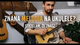 Najpiękniejsza melodia na ukulele? Sprawdź na swoim.