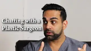 Chatting with a Plastic Surgeon
