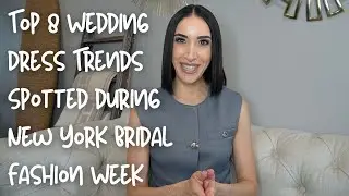 Top 8 Wedding Dress Trends Spotted at New York Bridal Fashion Week (Fall/Winter 2025 Collections)