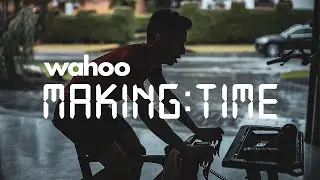 Wahoo Making Time: It Makes Me a Better Father