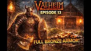 Valheim Ep.13 - Full bronze armor set Feat: Kingcookies