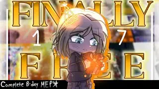 - 💛 Finally Free 🧡 || COMPLETE MEP || Birthday Special 🍰 || GL2 × AM || -