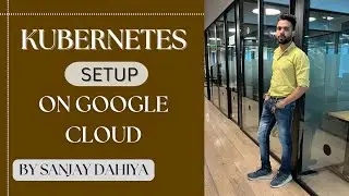 How To सेटअप Kubernetes(कुबेरनीटीस) Cluster On Google Cloud Platform Part-1 |Hindi| By Sanjay Dahiya