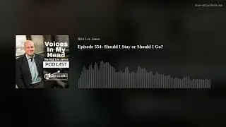 Episode 554: Should I Stay or Should I Go?