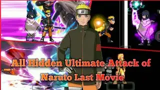 All Hidden Ultimate Attack of Naruto Last Movie - BvN MUGEN