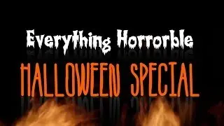 Everything Horrorble Halloween Special