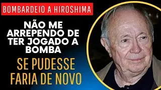 PILOTO QUE JOGOU A BOMBA EM HIROSHIMA CONTA DETALHES CONTUNDENTES DA MISSÃO EM 1945