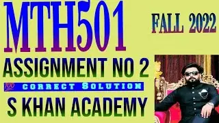 MTH501 ASSIGNMENT NO 2 100% CORRECT SOLUTION FALL 2022. ||S KHAN ACADEMY||