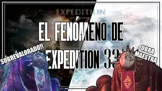 EXPEDITION 33: OBRA MAESTRA O SOBREVALORADO