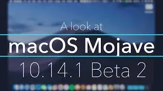 macOS Mojave 10.14.1 Beta 2 - Performance and Bugs