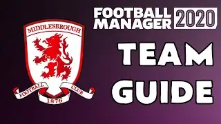 FM20 - Middlesbrough Team Guide - Football Manager 2020