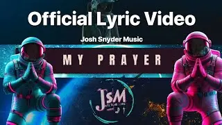 My Prayer (That Type of Faith) - Lyric Video | Josh Snyder Music