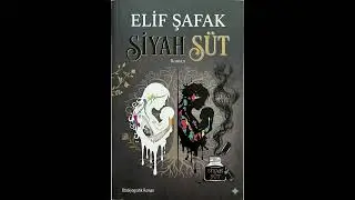 Elif Şafak - Siyah Süt Kitap Özeti ve İncelemesi | Annelik, Yazarlık ve Depresyon