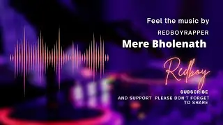 Mere Bholenath FREESTYLE RAP BY REDBOY