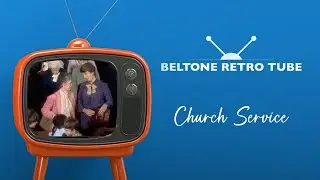 Beltone RetroTube | Church Service