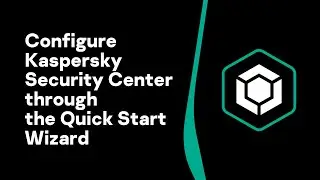 Part 2: Configure Kaspersky Security Center through the Quick Start Wizard