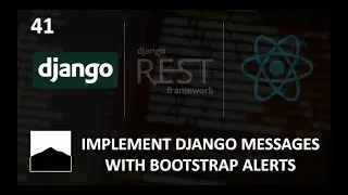 41 - Implement Django Messages with Bootstrap Alerts - Django | DRF | React w. Data Analysis