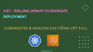 ✅ #27 Recreate vs RollingUpdate Deployment Strategies | Học Kubernetes & Amazon EKS Tiếng Việt