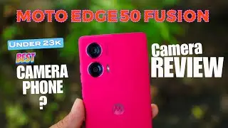 Moto Edge 50 Fusion Detailed Camera Review | Under 25000 Best Camera Phone?