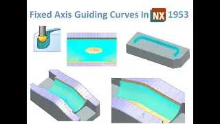 nx cam, guiding curve, fixed axis guiding curve in nx 1953, nx guide curve