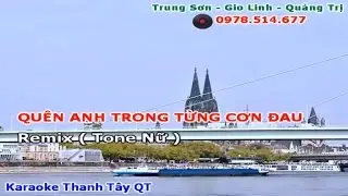 Karaoke Quên Anh Trong Từng Cơn Đau tone nữ