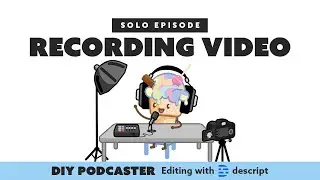 Recording Solo Video Podcast Episodes - Descript Tutorial